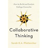 Collaborative Thinking: How to Build and Sustain College Consortia