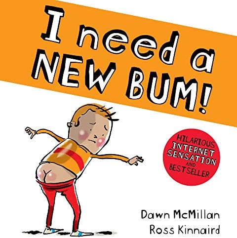 I Need a New Bum!