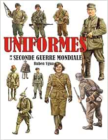 Uniformes De La Seconde Guerre Mondiale French Edition Ygua Ruben Amazon Com Books