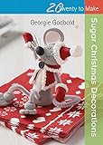 Sugar Christmas Decorations (Twenty to Make) by Georgie Godbold