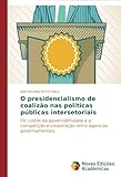 Image de O presidencialismo de coalizão nas políticas públicas intersetoriais: Os custos da governabilidade e a competição e cooperação entre agencias g