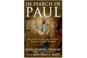 In Search of Paul: How Jesus' Apostle Opposed Rome's Empire with God's Kingdom
