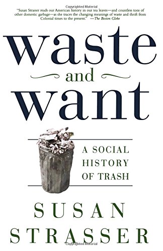 Waste And Want A Social History Of Trash Paperback