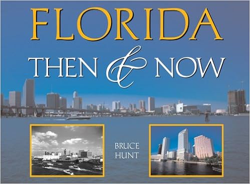 Florida Then Now Then Now Westcliffe Hunt Bruce