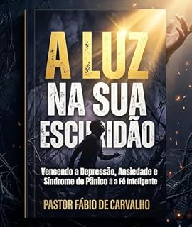 Livro A LUZ NA SUA ESCURIDÃO: Passos diários para enfrentar o vazio e resgatar sua força interna