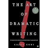 The Art Of Dramatic Writing: Its Basis in the Creative Interpretation of Human Motives