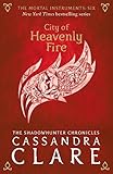 The Mortal Instruments 6. City Of Heavenly Fire by Cassandra Clare
