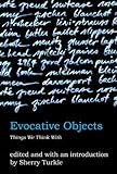 Evocative Objects: Things We Think With (MIT Press)
