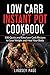Low Carb Instant Pot Cookbook: 100 Quick and Easy Low Carb Recipes to Lose Weight and Heal Your Body by