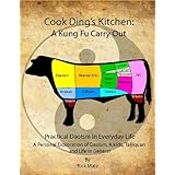 Cook Ding's Kitchen: A Kung Fu Carry Out Practical Daoism in Everyday life A Personal Exploration of Daoism, Aikido, Taijiqua
