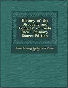 History Of The Discovery And Conquest Of Costa Rica