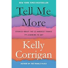 Tell Me More: Stories About the 12 Hardest Things I'm Learning to Say