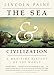 The Sea and Civilization: A Maritime History of the World by Lincoln P. Paine