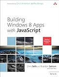 Building Windows 8 Apps with JavaScript: Buil Metr Appl Wind 8 Java (Microsoft Windows Development S by Chris Sells, Brandon Satrom