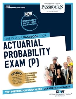 Actuarial Probability Exam P Passbooks Study Guide Career Examination Series National Learning Corporation 9781731818928 Amazon Com Books Actuarial Probability Exam P Passbooks Study Guide Career Examination Series National Learning Corporation 9781731818928 Amazon Com Books