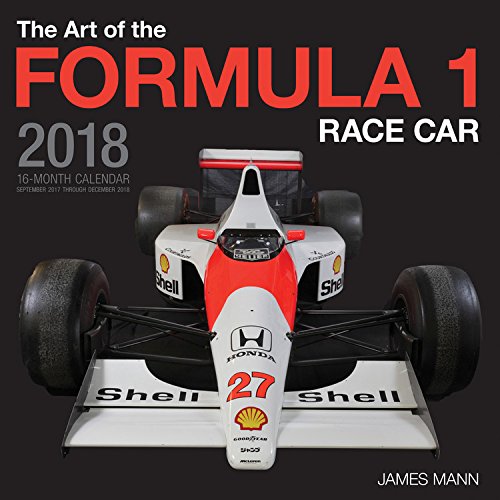 The Art of the Formula 1 Race Car 2018: 16 Month Calendar Includes September 2017 Through December 2018