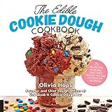 The Edible Cookie Dough Cookbook: 75 Recipes for Incredibly Delectable Doughs You Can Eat Right Off