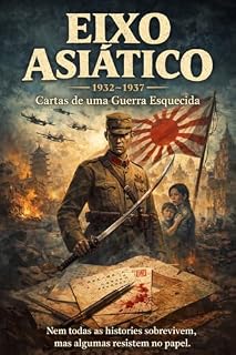 Livro Eixo Asiático : Cartas de uma guerra esquecida. (Cartas da Guerra Livro 2)