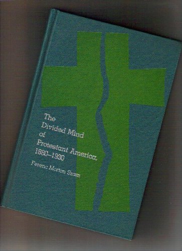 The Divided Mind of Protestant America, 1880-1930