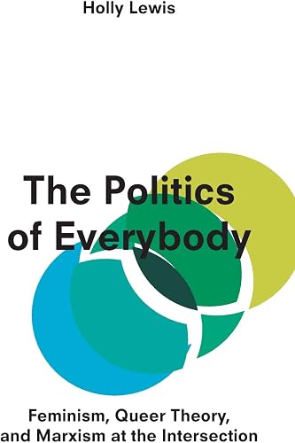 Download The Politics of Everybody: Feminism, Queer Theory and Marxism at the Intersection PDF