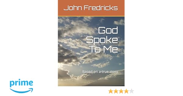 God Spoke To Me Based On A True Story John Fredricks - 