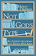 Not God's Type: An Atheist Academic Lays Down Her Arms
