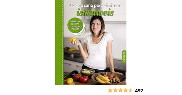 Cocina sana para disfrutar. Isasaweis. Más De 100 Recetas Y ...