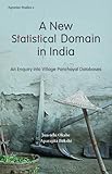 Image de A New Statistical Domain in India: An Enquiry Into Village Panchayat Databases (Agrarian Studies)