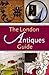 The London Antiques Guide: Street-by-street, Style-by-style by 