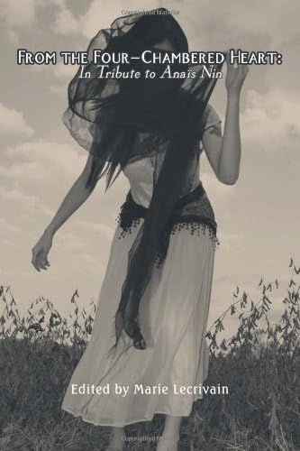 From the Four Chambered Heart: In tribute to Anais Nin Paperback – July 14, 2013