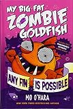 Any Fin Is Possible: My Big Fat Zombie Goldfish