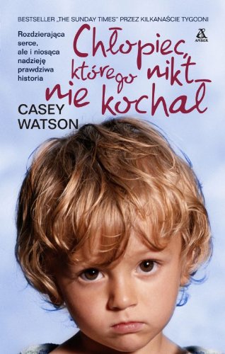 Chlopiec, ktorego nikt nie kochal (polish)