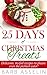 25 Days of Christmas Treats: Delicious, no-fail recipes to please even the pickiest eater! by Barb Asselin