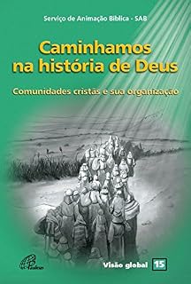 Livro Caminhamos na história de Deus: Comunidades cristãs e sua organização (Visão global Livro 15)