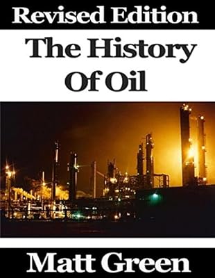 The History Of Oil By Matt Green Amazonae - 