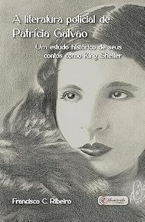 Livro A literatura policial de Patrícia Galvão - Um estudo histórico de seus contos como King Shelter
