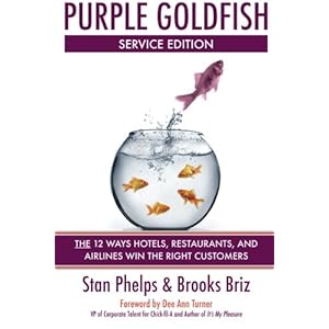 Purple Goldfish Service Edition: The 12 Ways Hotels, Restaurants, and Airlines Win the Right Customers