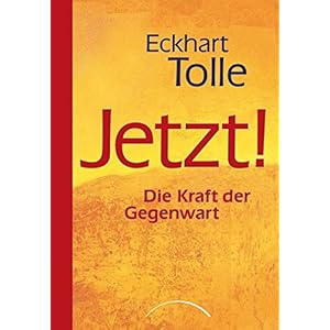 Jetzt! Die Kraft der Gegenwart