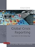 Global Crisis Reporting (Issues in Cultural and Media Studies)