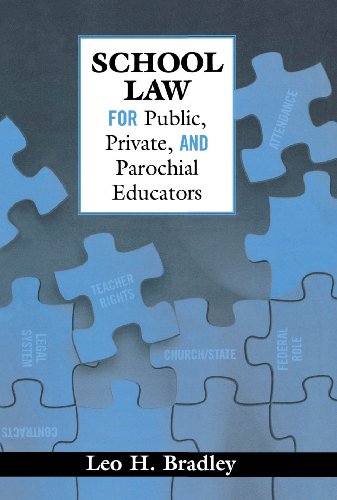 School Law for Public, Private, and Parochial Educators by Leo H. Bradley