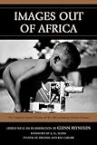Images Out of Africa: The Virginia Garner Diaries of the Africa Motion Picture Project by Virginia Garner
