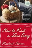 How to Knit a Love Song: A Cypress Hollow Yarn Book 1 (A Cypress Hollow Yarn Novel)