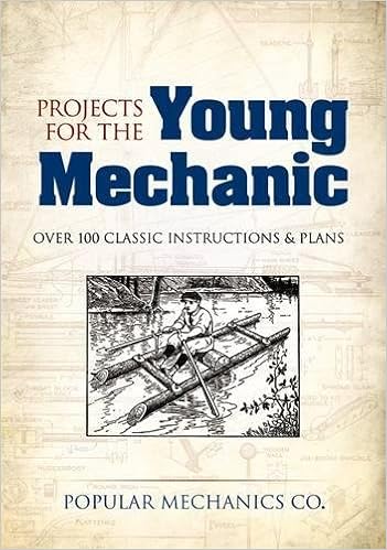 Projects for the Young Mechanic: Over 250 Classic Instructions & Plans (Dover Children's Activity Books) Projects for the Young Mechanic: Over 250 Classic Instructions & Plans (Dover Children's Activity Books)
