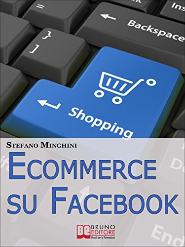 Download Ecommerce su Facebook. Guida Pratica per Aprire un Negozio Virtuale e Promuovere il tuo Prodotto sul Social Network più Cliccato. (Ebook Italiano - Anteprima ... Network più Cliccato (Italian Edition)