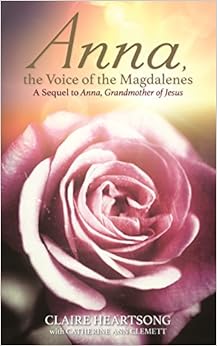 Anna, the Voice of the Magdalenes: A Sequel to Anna, Grandmother of Jesus Anna, the Voice of the Magdalenes: A Sequel to Anna, Grandmother of Jesus