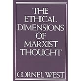 The Ethical Dimensions of Marxist Thought