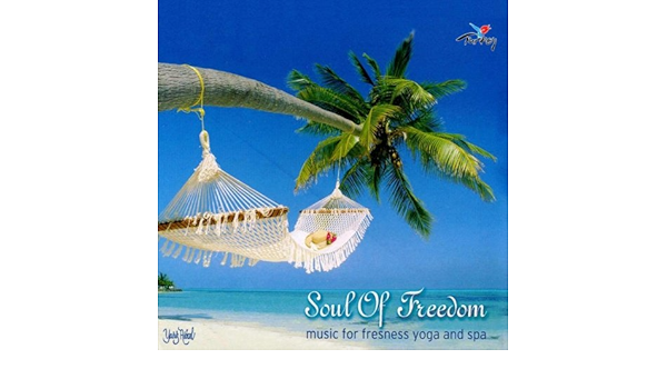 Soul Of Freedom Music For Fresness Yoga And Spa By Alpay Unyaylar On Amazon Music Amazon Com