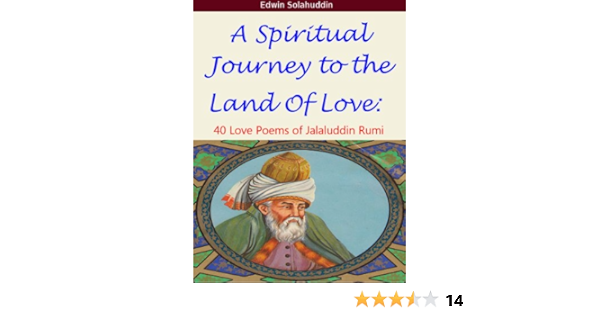 A Spiritual Journey To The Land Of Love 40 Love Poems Of Jalaluddin Rumi Kindle Edition By Rumi Jalaluddin Solahuddin Edwin Literature Fiction Kindle Ebooks Amazon Com