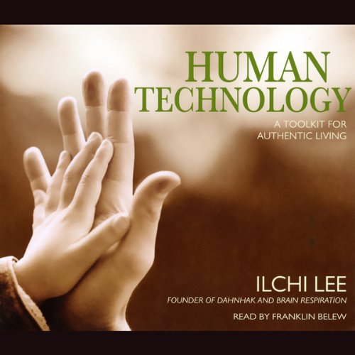 Human Technology: A Toolkit for Authentic Living by Ilchi Lee