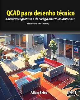 Livro QCAD para desenho técnico: Alternativa gratuita e de código aberto ao AutoCAD (Unidades Métricas - Metros e Centímetros)